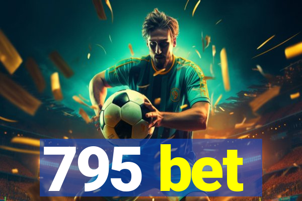 795 bet